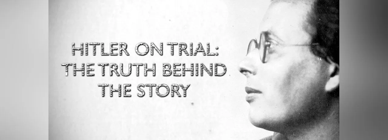 Hitler on Trial: The Truth Behind the Story