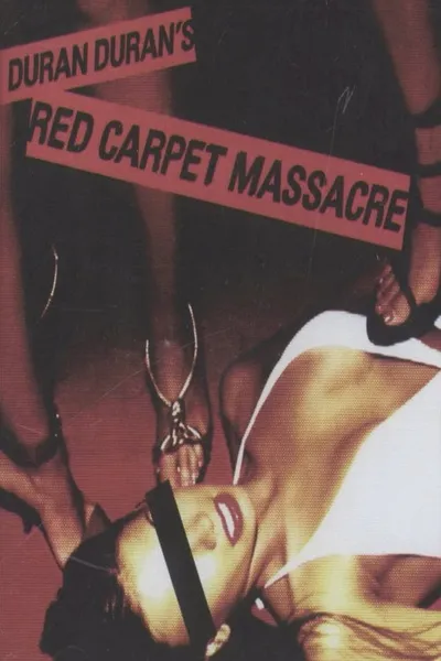 Duran Duran: The Making of Red Carpet Massacre