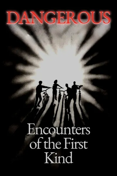 Dangerous Encounters of the First Kind