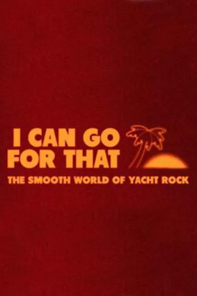 I Can Go For That: The Smooth World of Yacht Rock