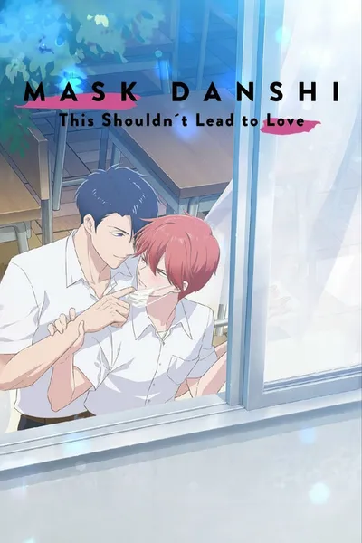 Mask Danshi wa Koishitakunai noni