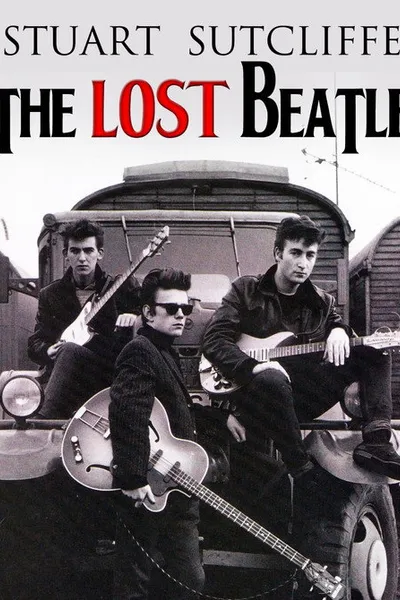 Stuart Sutcliffe: The Lost Beatle