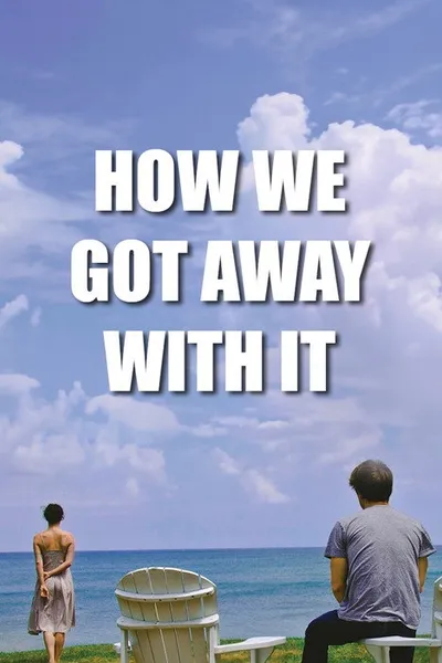 How We Got Away with It