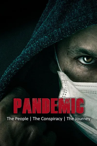 Pandemic: The People, The Conspiracy, The Journey