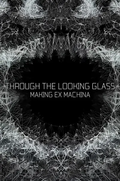Through the Looking Glass: Making 'Ex Machina'