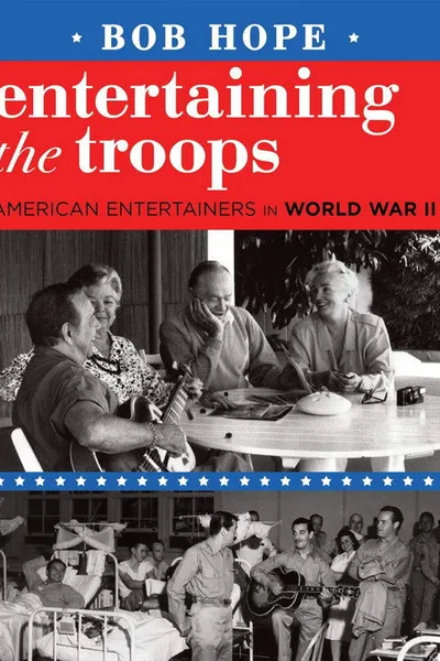 Bob Hope: Entertaining the Troops