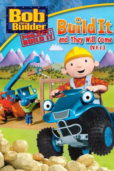 Bob the Builder: Build It and They Will Come